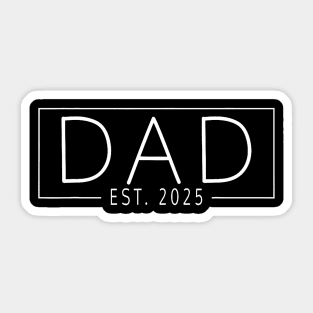 Dad Est. 2025 Expect Baby 2025 Father 2025 New Dad 2025 Sticker